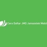 Cara Daftar JMO Jamsostek Mobile
