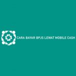 Cara Bayar BPJS Lewat Mobile Cash