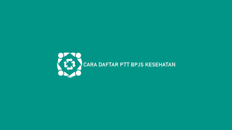 Cara Daftar PTT BPJS Kesehatan