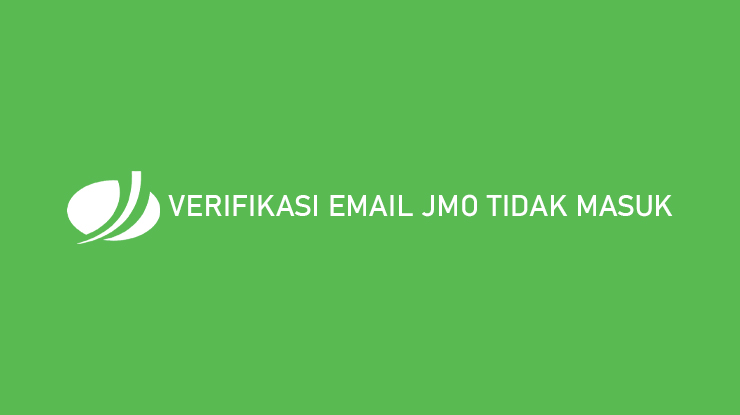 Verifikasi Email JMO Tidak Masuk