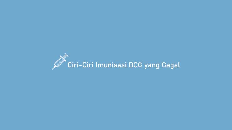 Ciri Ciri Imunisasi BCG yang Gagal